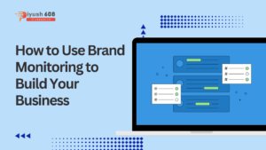 How to Use Brand Monitoring to Build Your Business
