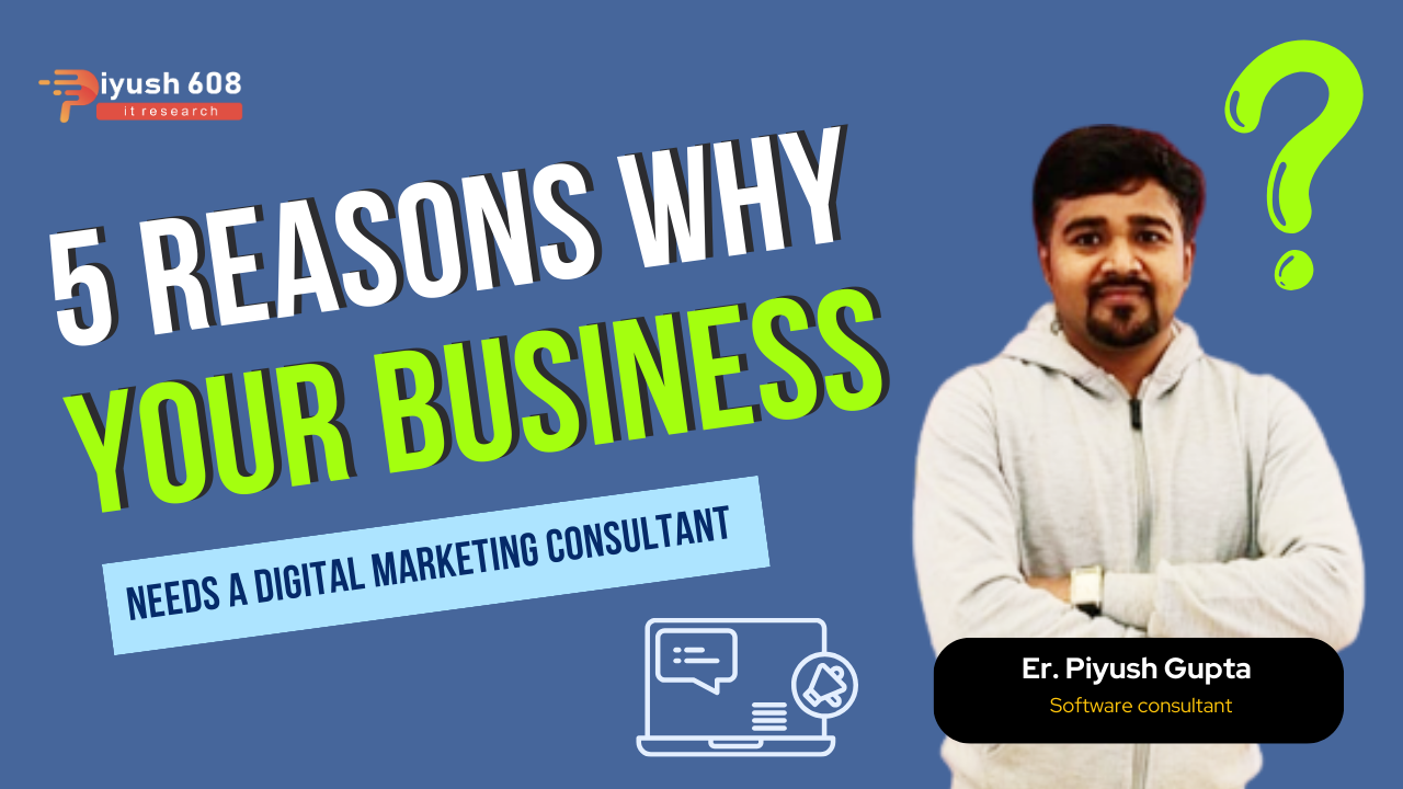 5 Reasons Why Your Business Needs A Digital Marketing Consultant