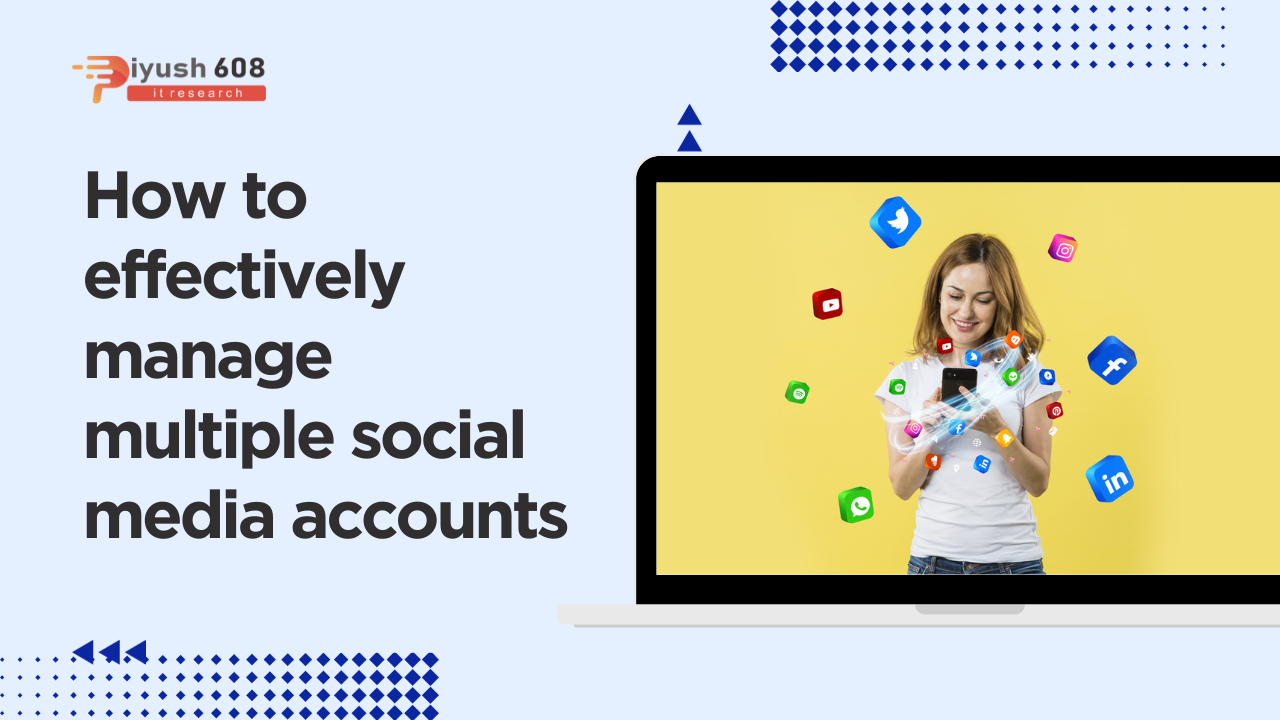 How to effectively manage multiple social media accounts